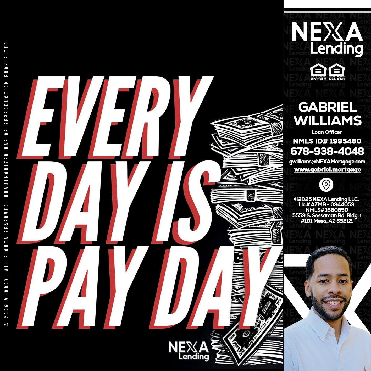 EVERY DAY IS PAY DAY - Gabriel Williams -Loan Officer