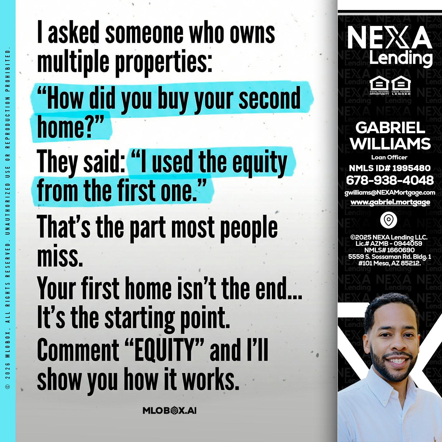 I asked someone - Gabriel Williams -Loan Officer