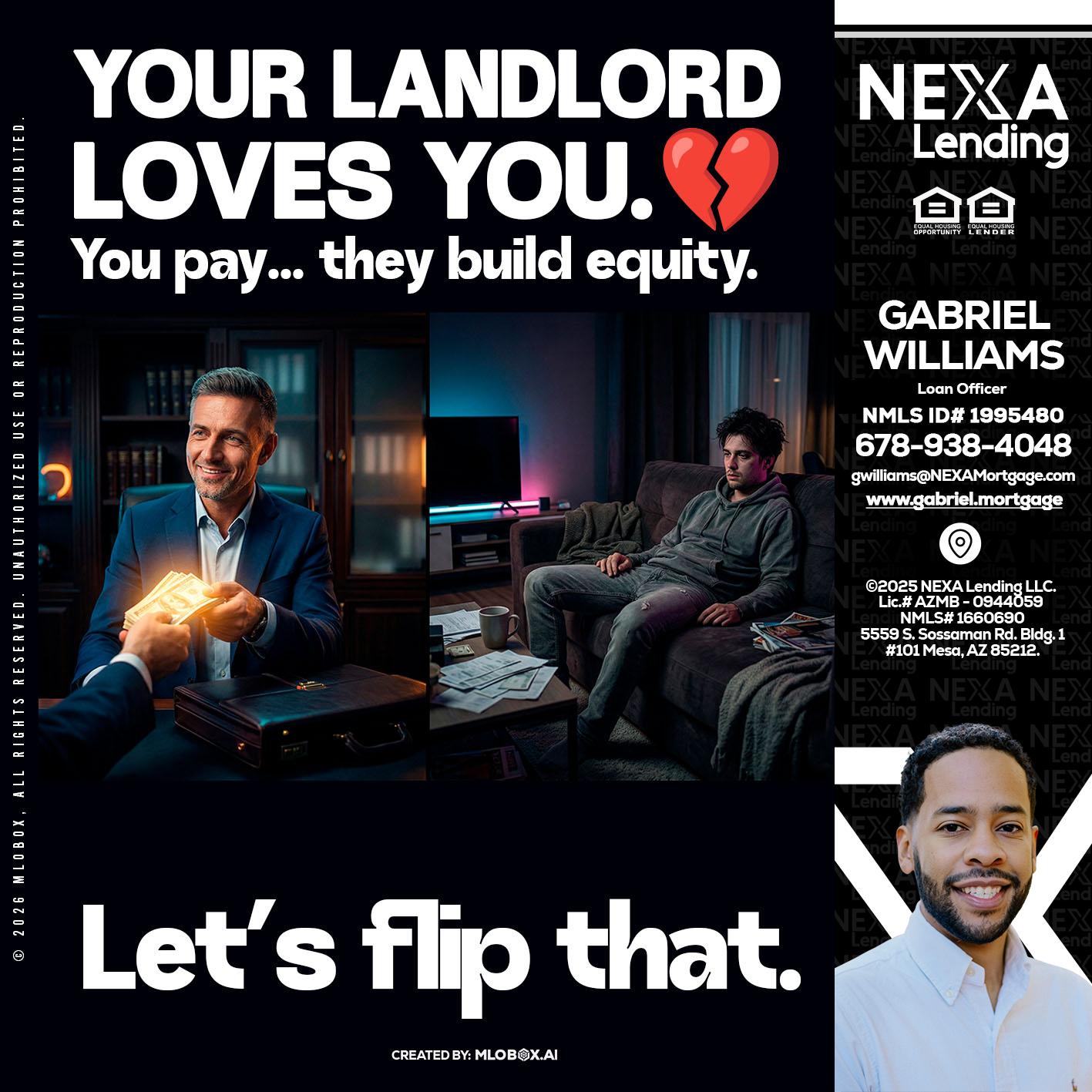 your landlord - Gabriel Williams -Loan Officer