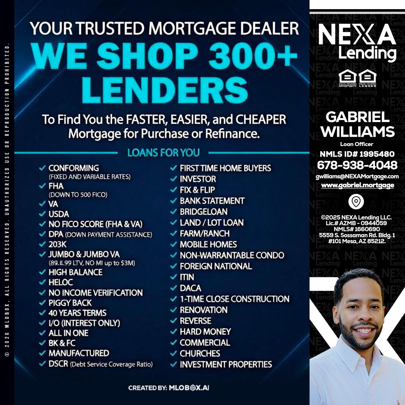 we shop 300 + lenders - Gabriel Williams -Loan Officer
