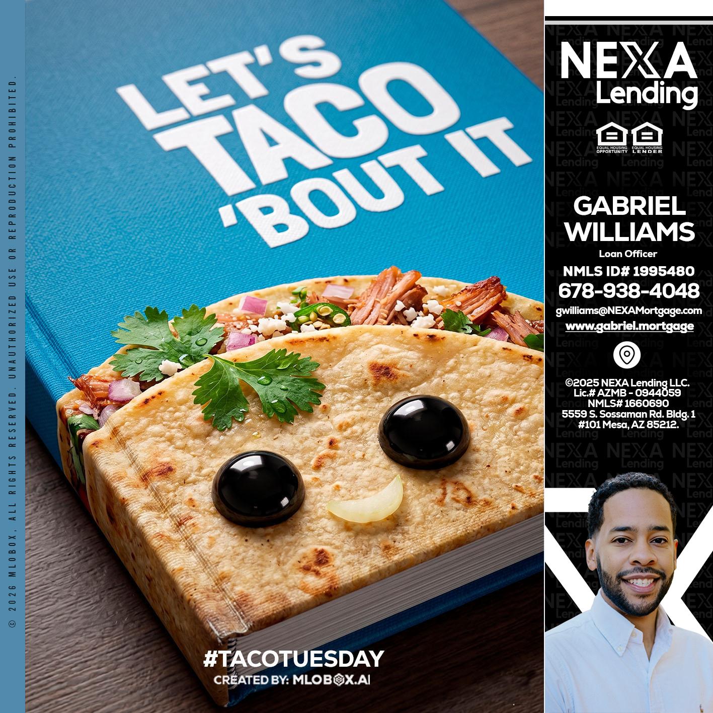LETS TACO ABOUT IT - Gabriel Williams -Loan Officer