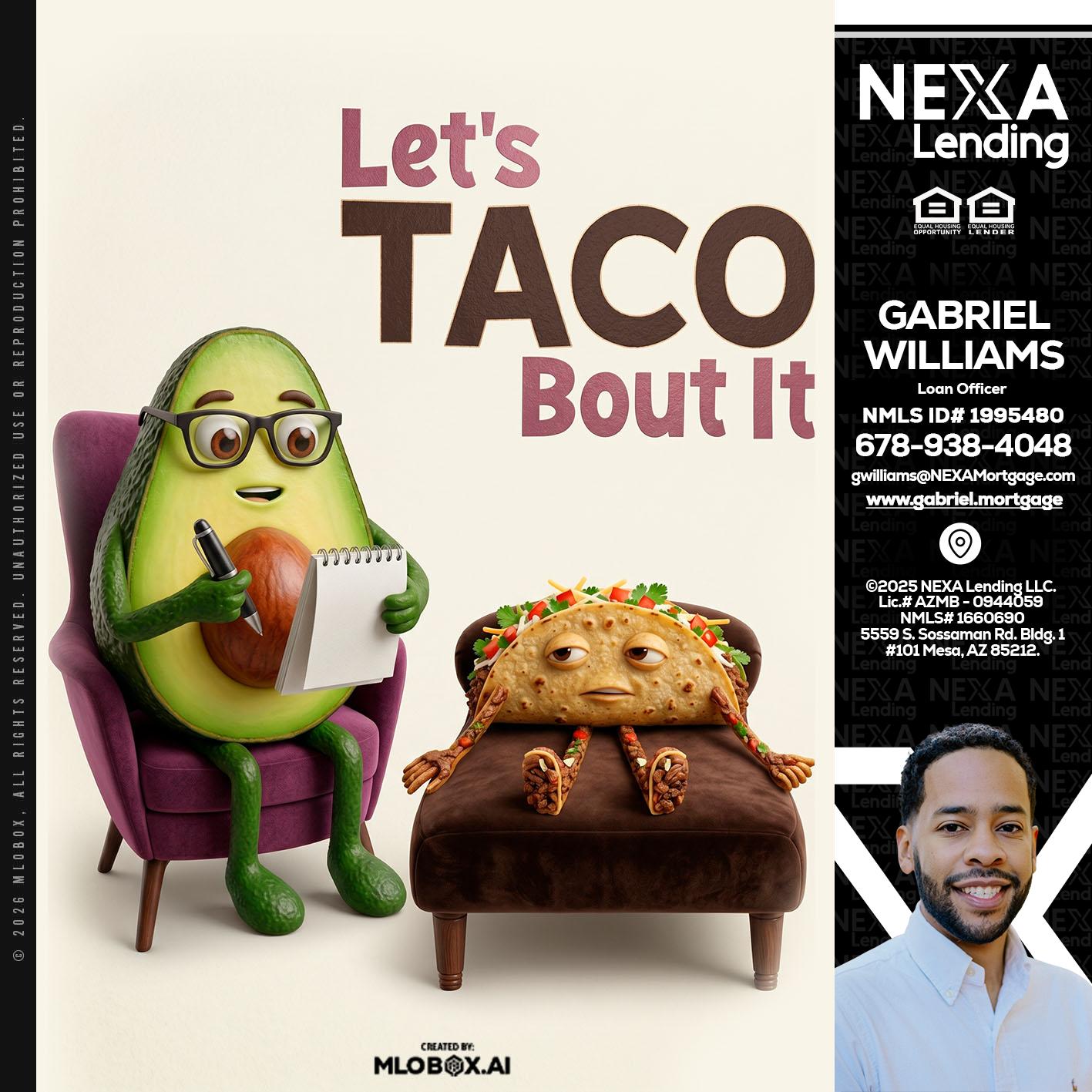 LETS TACO ABOUT IT - Gabriel Williams -Loan Officer