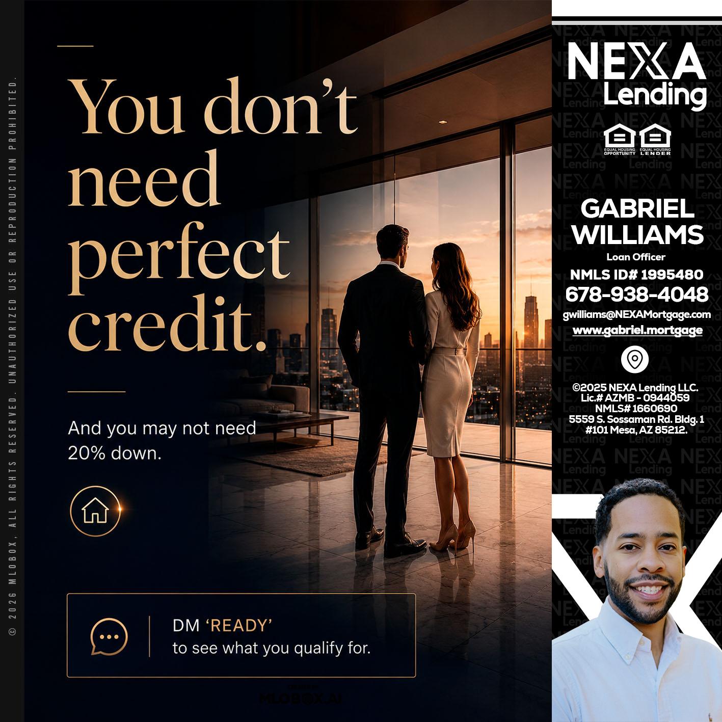 you don't need - Gabriel Williams -Loan Officer
